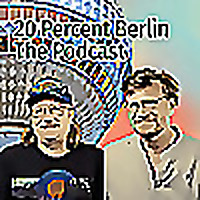20 Percent Berlin Podcast