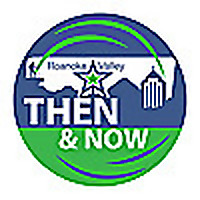Roanoke Valley Then & Now