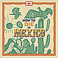 How to Die in Mexico