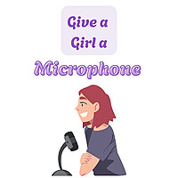 Give a Girl a Microphone