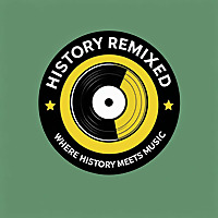 History Remixed:  Where History Meets Music