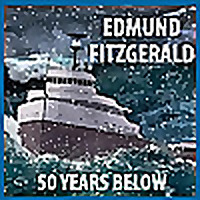 Edmund Fitzgerald: 50 Years Below