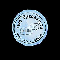 Two Therapists Walk Into A Podcast