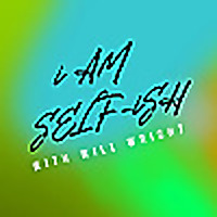 I AM SELF-ISH