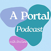 A Portal Podcast with Kristina