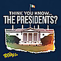 Think You Know... The Presidents?