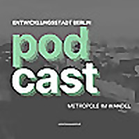 ENTWICKLUNGSSTADT BERLIN Podcast - Metropole im Wandel