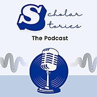 Scholar Stories: The Podcast