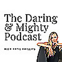 The Daring & Mighty Podcast