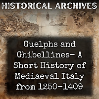 Guelphs and Ghibellines-  A Short History of Mediaeval Italy from 1250-1409