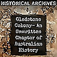 Gladstone Colony-  An Unwritten Chapter of Australian History