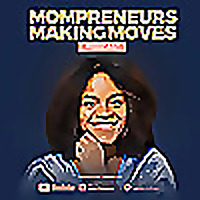 Mompreneurs Making Moves