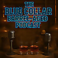 The Blue Collar Barrel-Aged Podcast