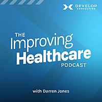The Improving Healthcare Podcast