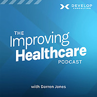 The Improving Healthcare Podcast