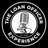 The Loan Officer Experience Podcast