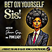 Bet On Yourself, Sis!