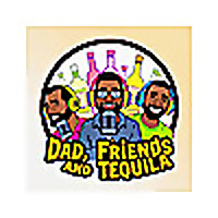 Dads Friends and Tequila