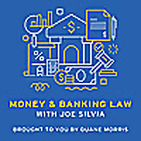 The Duane Morris Money and Banking Law Podcast with Joe Silvia