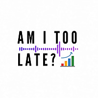 Am I Too Late?
