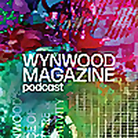 WYNWOOD MAGAZINE PODCAST