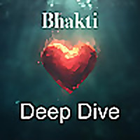 Bhakti Deep Dive