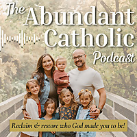 The Abundant Catholic