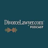 DivorceLawyer.com Podcast | Expert Divorce Advice, Support & Strategies from Top Professionals
