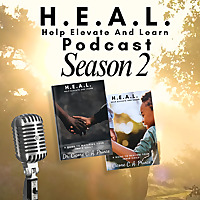 H.E.A.L. Help Elevate And Learn Podcast