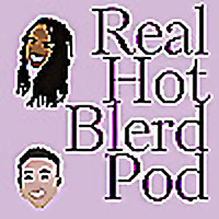 Real Hot Blerd Pod