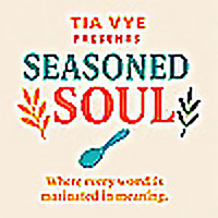 Tia Vye™ Presents Seasoned Soul