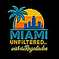 Miami Unfiltered with the Regalados