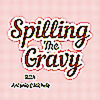 Spilling The Gravy