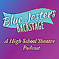 Blue Jesters Backstge: A High School Theatre Podcast