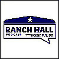 Ranch Hall Podcast with Bobby Pulido