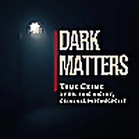 Dark Matters: True Crime
