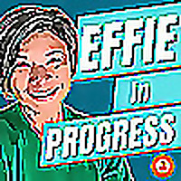 Effie in Progress