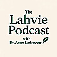 The Lahvie Podcast with Dr. Amos Ladouceur