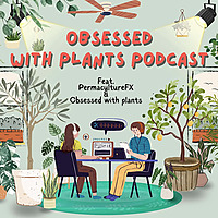 Obsessed with Plants Podcast