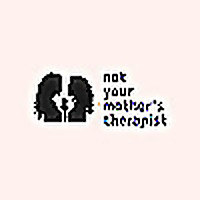 Not Your Mother's Therapist