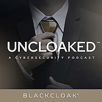 Uncloaked™: A Cybersecurity Podcast