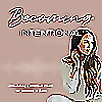 Becoming Intentional w/ Michele Reyes