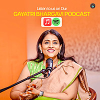 Gayatri Bhargavi Podcast
