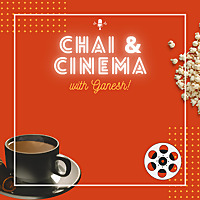 Chai and Cinema