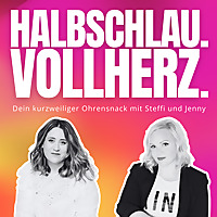 Halbschlau.Vollherz   Dein kurzweiliger Schweizer Ohrensnack mit Steffi und Jenny