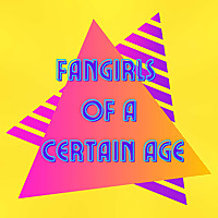 Fangirls of a Certain Age