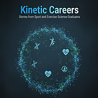 Kinetic Careers: Stories from Sport and Exercise Science Graduates