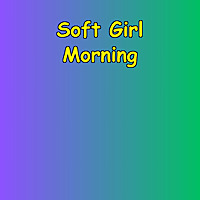 Soft Girl Morning | Gentle Living Affirmations
