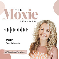 The Moxie Teacher Podcast: Relationship and Life Skills for Teens