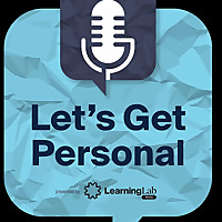 Let's Get Personal : the Learning Lab Podcast
